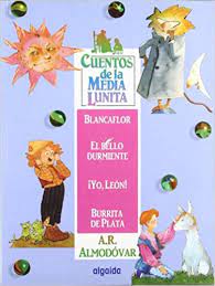 Blancaflor is a traditional spanish fairy tale written by a. Cuentos De La Media Lunita 4 Blancaflor El Bello Durmiente Yo Leon Burrita De Plata Spanish Edition Rodriguez Almodovar Antonio 9788484334781 Amazon Com Books