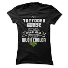 Tattooed Nurses Are Much Cooler T Shirt Nursing Shirts Funny Nurse Shirts Cool T Shirts