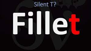 What is the difference between 'filet' and 'filet'? Do You Pronounce The T In Fillet Youtube
