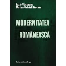 Metodologie de cercetare in sociologie, sociologia dezvoltării, sociologia educaţiei şi culturii. Modernitatea Romaneasca Lazar Vlasceanu Marian Gabriel Hancean Emag Ro
