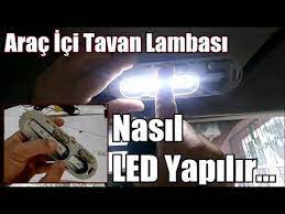 arac ici tavan lambasi nasil led yapilir normal ampul yerine serit led nasil takilir youtube led tavan lambasi arac ici
