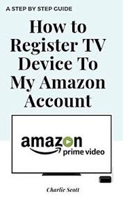 How To Register Tv Device To My Amazon Account Register My Tv To My Amazon Account In Less T In 2020 Amazon Prime Video Guide Book Me Tv