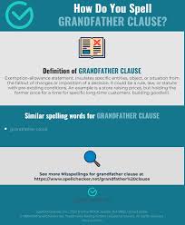 Raised its legal age for drinking alcohol from 18 to 21 years, a grandfather clause allowed individuals between those ages, who could legally drink before the new law was enacted, to continue drinking. Correct Spelling For Grandfather Clause Infographic Spellchecker Net