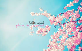 As a gentle man or woman, you can easily send those attractive new month quotes to your friends, beloved ones and others in your category 75 Hello April Quotes Sayings Hello April April Quotes New Month Quotes
