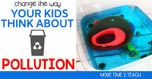 Environment worksheets and online activities. How To Completely Change The Way Your Kids Think About Pollution More Time 2 Teach