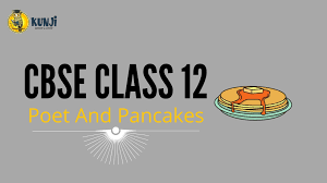 Cbse Class 12 Poet And Pancakes In 2020 Class Poet Lesson