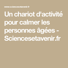 Un Chariot D Activite Pour Calmer Les Personnes Agees Activites Pour Alzheimer Activite Manuelle Pour Personnes Agees Personnes Agees