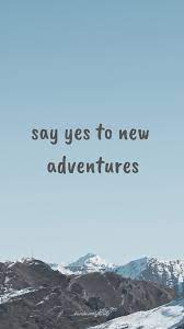 Free Iphone Wallpaper Quote Lockscreen Background Say Yes To New Adventures Quotes Lockscreen Quote Backgrounds Quotes