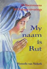 My Naam Is Rut Boervrouens En Die Droogte Hannelie Van Niekerk Theron Books