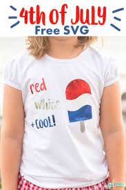 Download Free 4th Of July Svg Files Red White And Cool Popsicle Free 4th Of July Svg Fourth Of July Shirts For Kids Fourth Of July Shirts