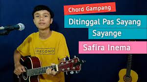 Kunci Gitar Lirik Ditinggal Pas Sayang Sayange Safira Inema Youtube