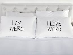 I Am Weird Pillowcases I Love Weird Couples Gift Cotton Printed Pillow Case Novelty Bed 200 Thread Count 100 Cotton Ex Couple Pillow Pillow Cases Beard Gifts