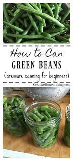 How To Can Green Beans Pressure Canning Recipes Green Beans Can Green Beans