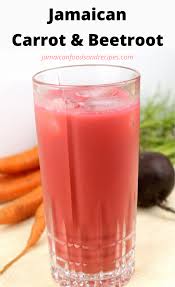 Jamaican Carrot And Beetroot Juice Jamaican Foods And Recipes Recipe In 2020 Carrot Juice Recipe Beetroot Carrots
