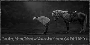 Bunalim Sikinti Takinti Ve Vesveseden Kurtaran Cok Etkili Bir Dua Dualar Duanin Gucu Sifa Duasi