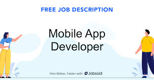 Successful candidates must have high attention to detail and excellent personal communication skills. Mobile App Developer Job Description Jobsoid