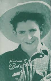 BOB STEELE nee' ROBERT ADRIAN BRADBURY 01-23-1907 til 12-21-1988 (81)  AMERICAN ACTOR