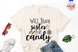 You can copy, modify, distribute and perform the work, even for commercial purposes, all. Will Trade Sister For Candy Graphic By Coralcutssvg Creative Fabrica