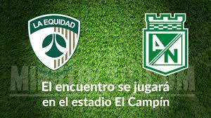Instancia a la que también se clasificaron junior y millonarios. Equidad Vs Nacional Cambia De Estadio Minuto30 Com