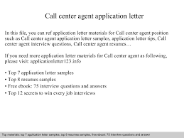 Indicate your position of and interest in government as specific as letter, and job the reader to your resume for additional details. Call Center Agent Application Letter