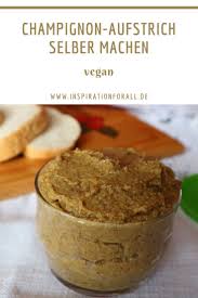 Champignon Aufstrich Selber Machen Rezept Fur Veganen Brotaufstrich In 2020 Rezepte Lebensmittel Essen Lecker