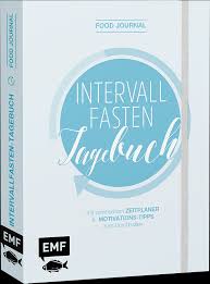 Unsere intervallfasten anleitung 16/8 : Food Journal Das Intervallfasten Tagebuch Zum Eintragen Emf Verlag