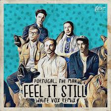 The group released two albums on fearless records, then. Portugal The Man Feel It Still White Vox Remix By Vox Records