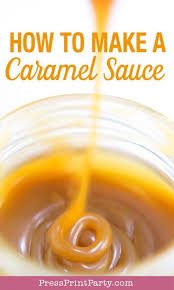 How To Make A Caramel Sauce Easy Recipe Press Print Party Recipe In 2020 Caramel Recipes Sauce Caramel Sauce Caramel Sauce Easy
