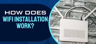 WiFi Installation: How Does It Work?