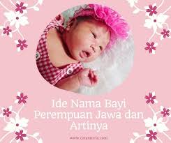 Nah kumpulan nama bayi perempuan ini mungkin bisa dijadikan sebagai sebuah rangkaian nama, yang menjadi pilihan paling kumpulan rangkaian daftar nama nama bayi perempuan islami dalam menurut al quran indah bagus terbaru ini, adalah sebuah arti makna yang nantinya bisa menjadi. Ide Nama Bayi Perempuan Jawa Dan Artinya Catatan Ria