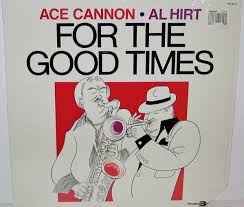 Buy Ace Cannon, Al Hirt : For The Good Times (LP, Album, Dig) Online for a  great price