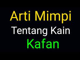 Ketika mimpi keranda jenazah, kain kafan, memandikan mayit # takwil mimpi imam ibnu sirin #takwilmimpiimamibnusirin #takwilmimpi #pustakabukujendelailmuبسم ا. Arti Mimpi Kain Kafan Menurut Islam Youtube