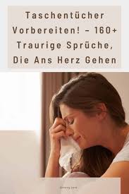 Taschentucher Vorbereiten 160 Traurige Spruche Die Ans Herz Gehen
