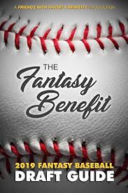 The Fantasy Benefit 2019 Fantasy Baseball Draft Guide Ebook