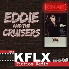 Eddie and the Cruisers | 198.4 KFLX Fiction Radio