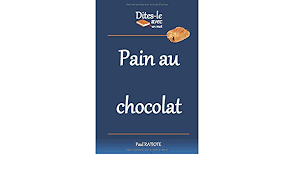 Amazon Fr Dites Le Avec Un Mot Pain Au Chocolat Ratiote Paul Livres