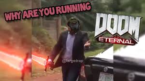 Check spelling or type a new query. Why Are You Running Doom Eternal Meme Youtube