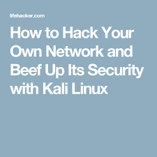 How To Hack Your Own Network And Beef Up Its Security With Kali Linux Linux Computer Security Networking