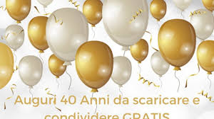 Auguri 40 Anni Da Scaricare E Condividere Gratis