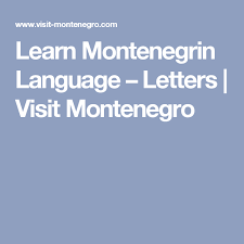 Is it difficult to understand montenegrin? Learn Montenegrin Language Letters Visit Montenegro Language Montenegro Learning