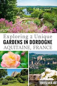 2 Unique Gardens In Dordogne Aquitaine France Dordogne Paris France Travel Unique Gardens