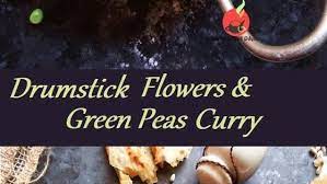 Swanjane Aur Matar Ki Sabzi Drumstick Flowers Green Peas Curry Recipes Curry Recipes Vegetarian Food