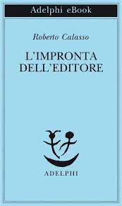 Roberto calasso's most popular book is the unbearable lightness of being. I Libri Inclassificabili Di Roberto Calasso Presidente Di Adelphi Illibraio It