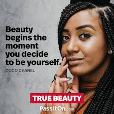 Beauty Begins The Moment You Decide To Be Yourself Gabrielle Coco Chanel Passiton Com