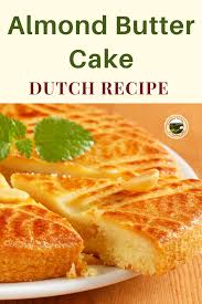 Boterkoek A Traditional Dutch Almond Butter Cake Recipe Recipe Recipes Almond Butter Recipes Boterkoek Recipe