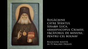 Completează spațiile libere cu termenii corespunzători, avândîn vedere textul lecţiei.a. 91 RugÄƒciune CÄƒtre Sf Ierarh Luca Arhiepiscopul Crimeii FÄƒcÄƒtorul De Minuni Pentru Cel Bolnav Youtube
