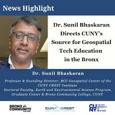 Dr. Sunil Bhaskaran Directs CUNY's Source for Geospatial Tech Education in  the Bronx