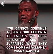 And a proud american currently living, learning and serving in lusaka, zambia. We Cannot Continue To Send Our Children To Caesar For Their Education And Be Surprised When They Come Home As Romans Voddie Baucham