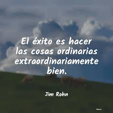 See more ideas about jim rohn, quotes, herbalife. Jim Rohn El Exito Es Hacer Las Cosas O