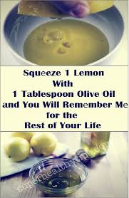 Squeeze 1 Lemon With 1 Tablespoon Olive Oil And You Will Remember Me For The Rest Of Your Life Herbal Medicine Olive Oil Healthy Tips